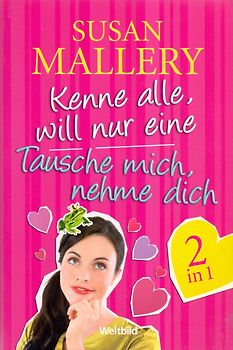 Kenne alle, will nur eine / Tausche mich, nehme dich - Susan Mallery [Taschenbuch, Weltbild]