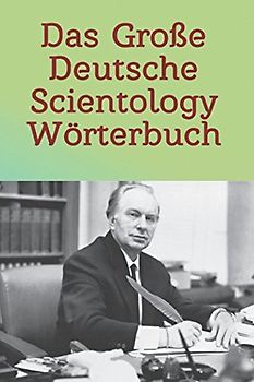 Das Große Deutsche Scientology Wörterbuch