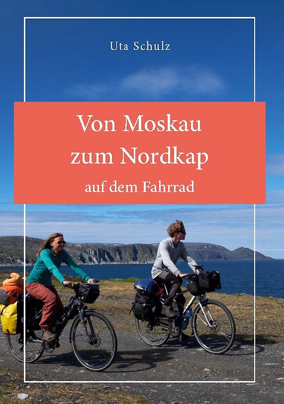 Von Moskau zum Nordkap auf dem Fahrrad