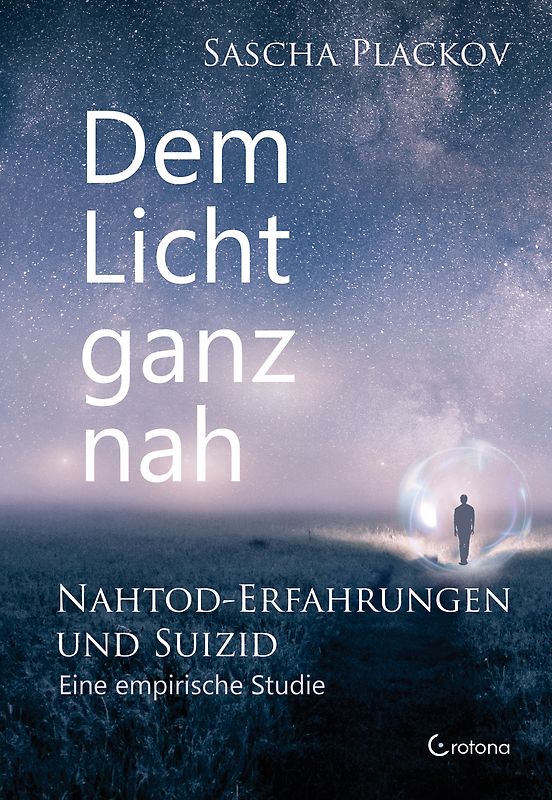 Dem Licht ganz nahe – Nahtod-Erfahrungen und Suizid