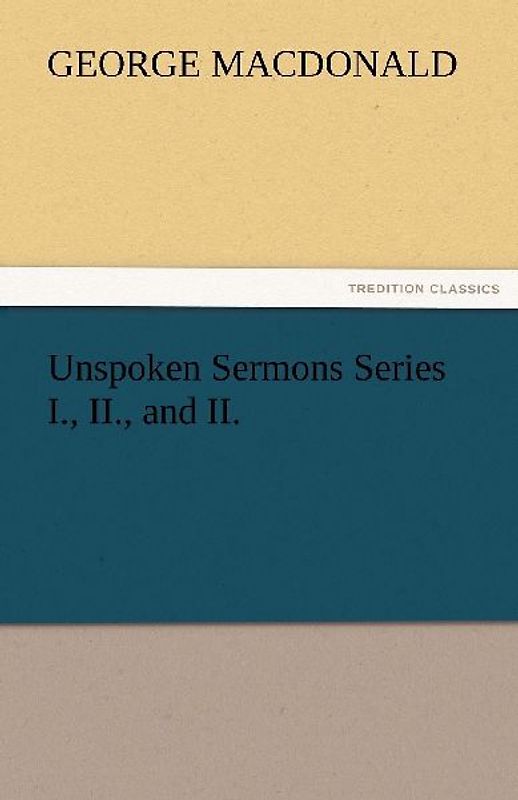 Unspoken Sermons Series I., II., and II.