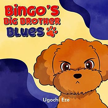 Bingo's Big Brother Blues: A Story to Assist Older Siblings (Ages 2-8) in Preparing for the Arrival of a New Baby Brother or Sister
