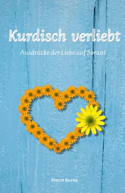 Kurdisch verliebt: Ausdrücke der Liebe auf Soranî