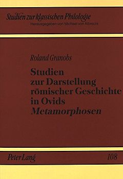 Studien zur Darstellung römischer Geschichte in Ovids «Metamorphosen»