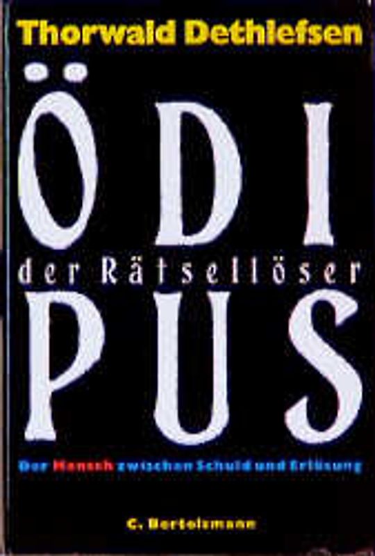 Ödipus der Rätsellöser. Der Mensch zwischen Schuld und Erlösung