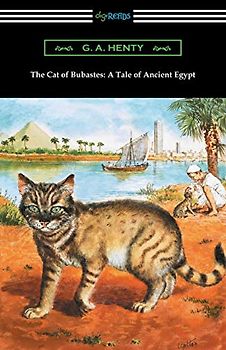 The Cat of Bubastes: A Tale of Ancient Egypt: A Tale of Ancient Egypt (Illustrated by John Reinhard Weguelin)