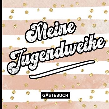 Geschenk zur Jugendweihe Mädchen: Meine Jugendweihe Gästebuch Geschenkidee von Paten und Familie ein Erinnerungsbuch zum Eintragen von Wünschen und Sprüchen zur Jugendfeier