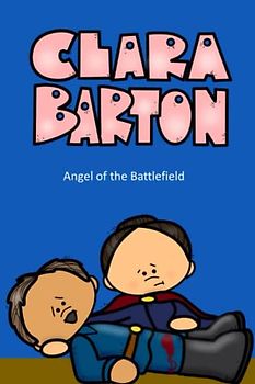 Clara Barton Angel of the Battlefield (Children stories)