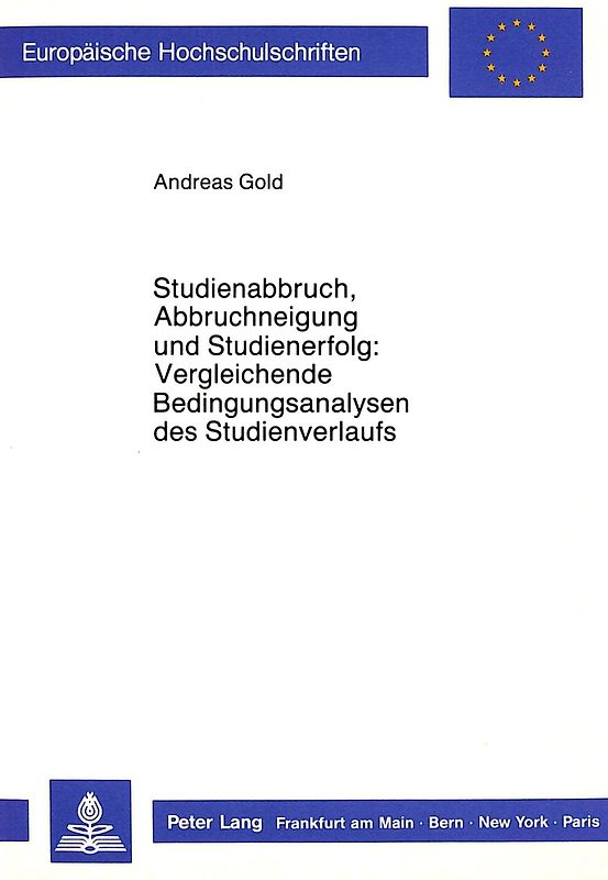 Studienabbruch, Abbruchneigung und Studienerfolg:- Vergleichende Bedingungsanalysen des Studienverlaufs