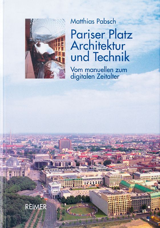 Pariser Platz - Architektur und Technik. Vom manuellen zum digitalen Zeitalter
