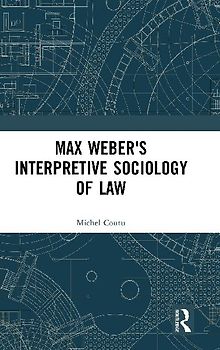 Max Weber's Interpretive Sociology of Law