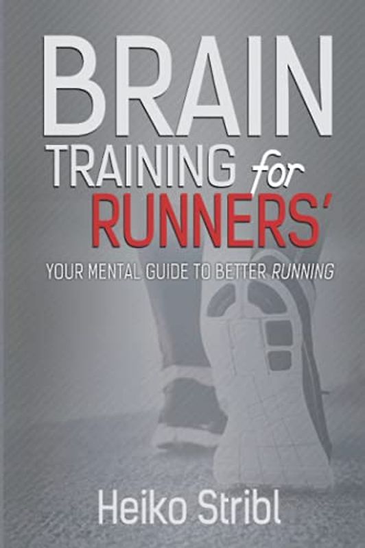 Brain Training For Runners': Your Mental Guide To Better Running.