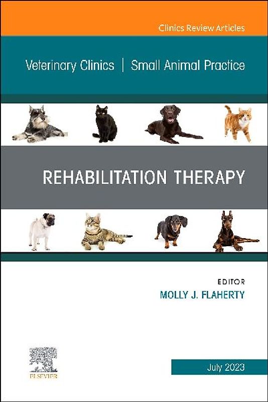 Rehabilitation Therapy, an Issue of Veterinary Clinics of North America: Small Animal Practice