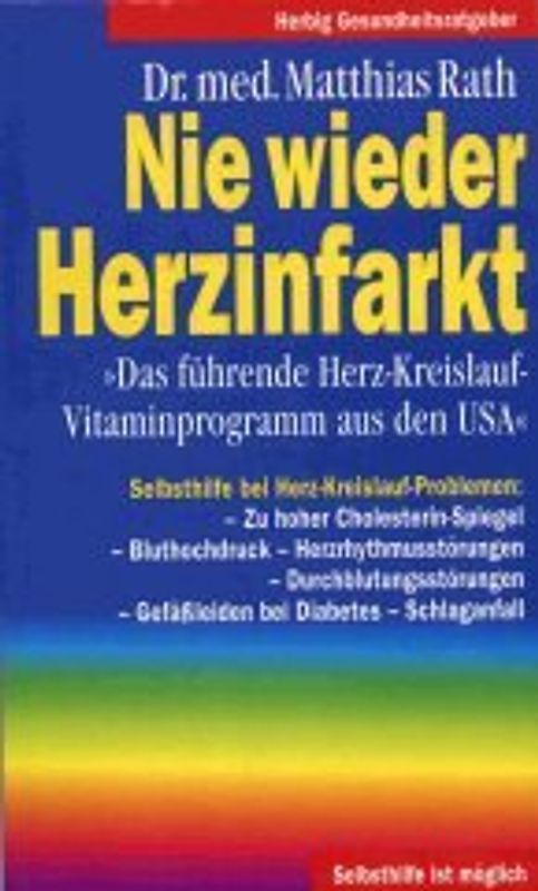 Nie wieder Herzinfarkt. Das führende Herz-Kreislauf-Vitamin-Programm aus den USA