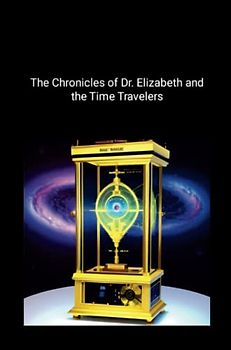 Pathways of Time: The Chronicles of Dr. Elizabeth and the Time Travelers Paperback: null