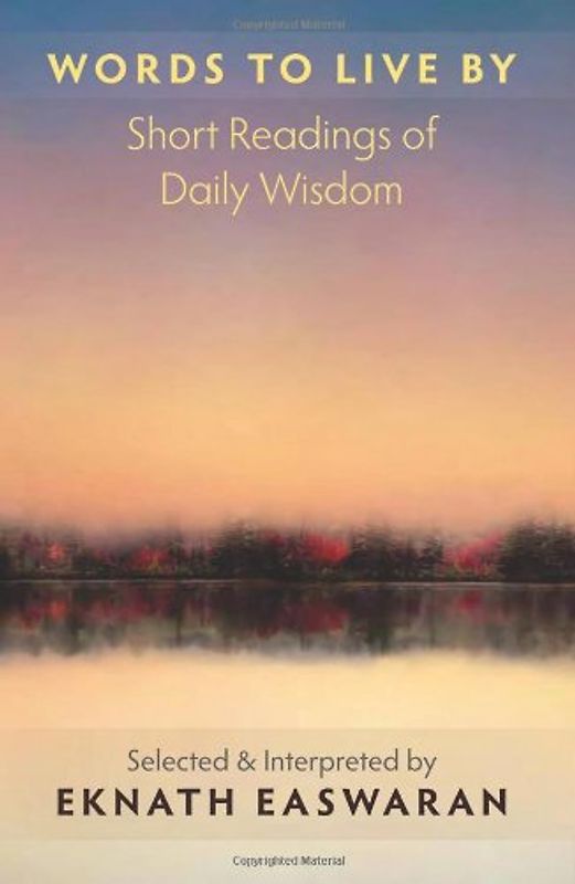 Words to Live by: Short Readings of Daily Wisdom - Eknath Easwaran