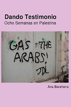 Dando Testimonio - Ocho Semanas En Palestina