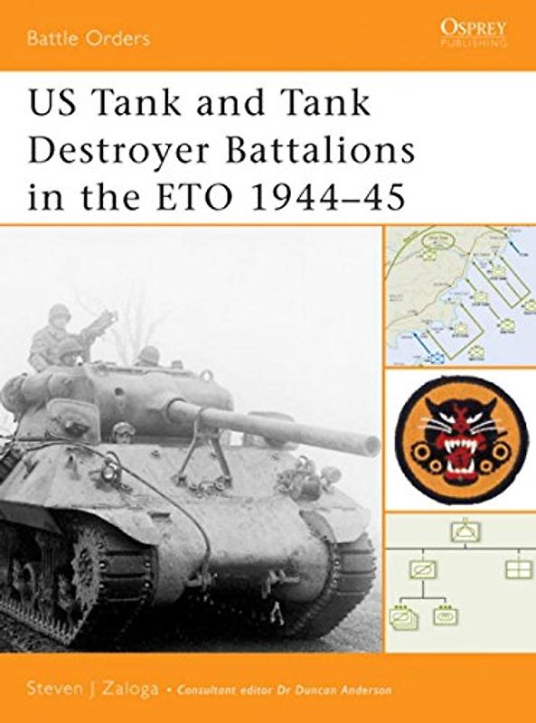 US Tank and Tank Destroyer Battalions in the ETO 1944-45 (Battle Orders) - Steven Zaloga