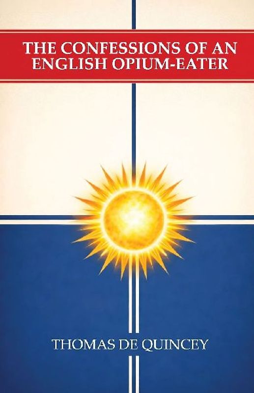 The Confessions of an English Opium-Eater