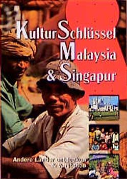 KulturSchlüssel Malaysia & Singapur. Andere Länder entdecken & verstehen