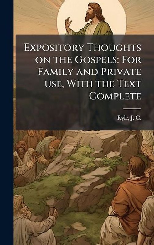 Expository Thoughts on the Gospels