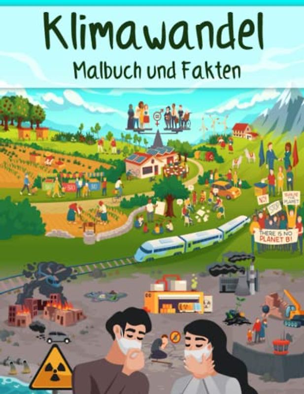 Klimawandel Malbuch und Fakten: Interessante Fakten über die globale Erwärmung, Umweltschutz, Rettung der Natur für Kinder | Informationen über die ... für Kinder (Malbücher und Fakten für Kinder)