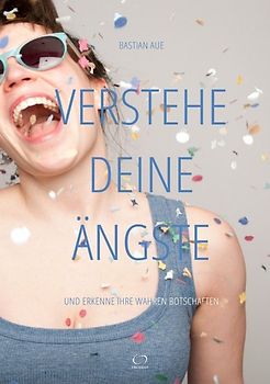 Verstehe Deine Ängste