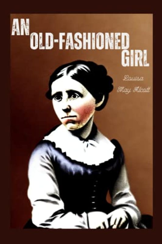 An Old-fashioned Girl Illustrated