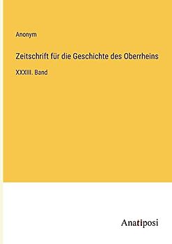 Zeitschrift für die Geschichte des Oberrheins: XXXIII. Band