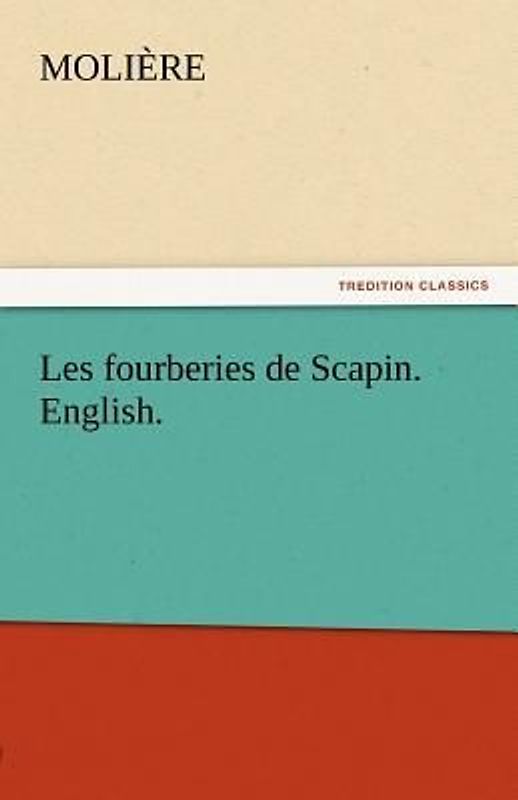 Les fourberies de Scapin. English.