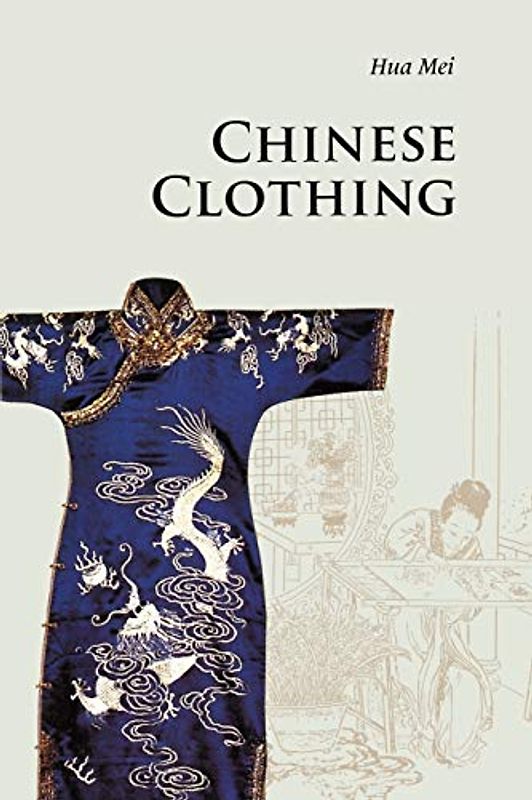 Chinese Clothing (Introductions to Chinese Culture) - Mei Hua