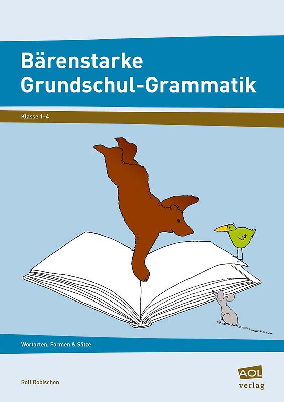 Bärenstarke Grundschul-Grammatik. Wortarten, Formen, Sätze (1. bis 4. Klasse)