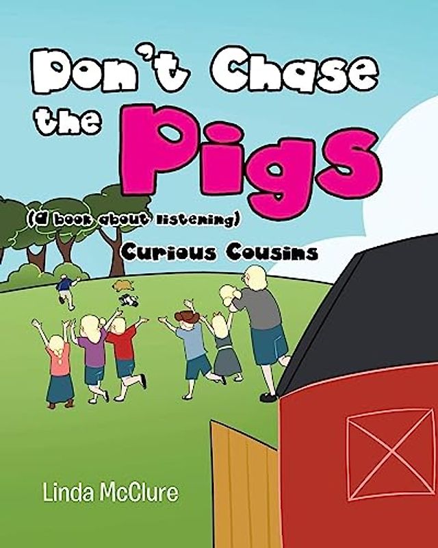 Don't Chase the Pigs: (a book about listening) (The Curious Cousins)