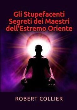 Gli stupefacenti segreti dei maestri dell'estremo Oriente