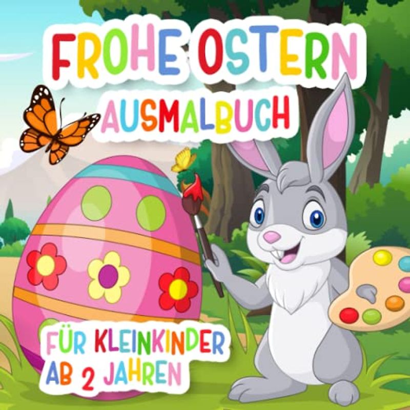 Frohe Ostern Ausmalbuch: Für Kleinkinder ab 2 bis 5 Jahre | kindgerechte Motive