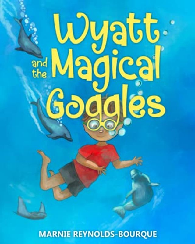 Wyatt and the Magic Goggles: A book about using your imagination!