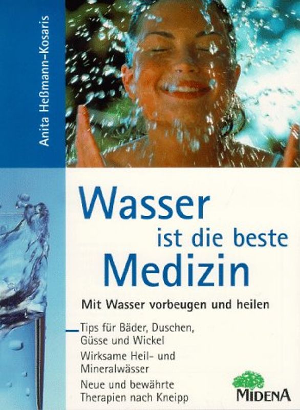 Wasser ist die beste Medizin. Mit Wasser vorbeugen und heilen