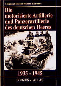 Die motorisierte Artillerie und Panzerartillerie des deutschen Heeres 1935-1945