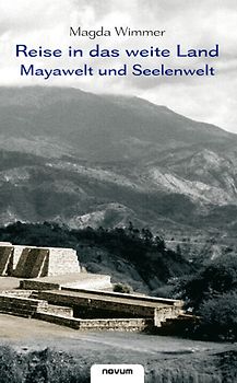 Reise in das weite Land – Mayawelt und Seelenwelt