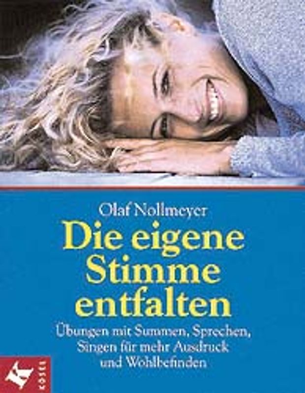 Die eigene Stimme entfalten. Übungen mit Summen, Sprechen, Singen für mehr Ausdruck und Wohlbefinden