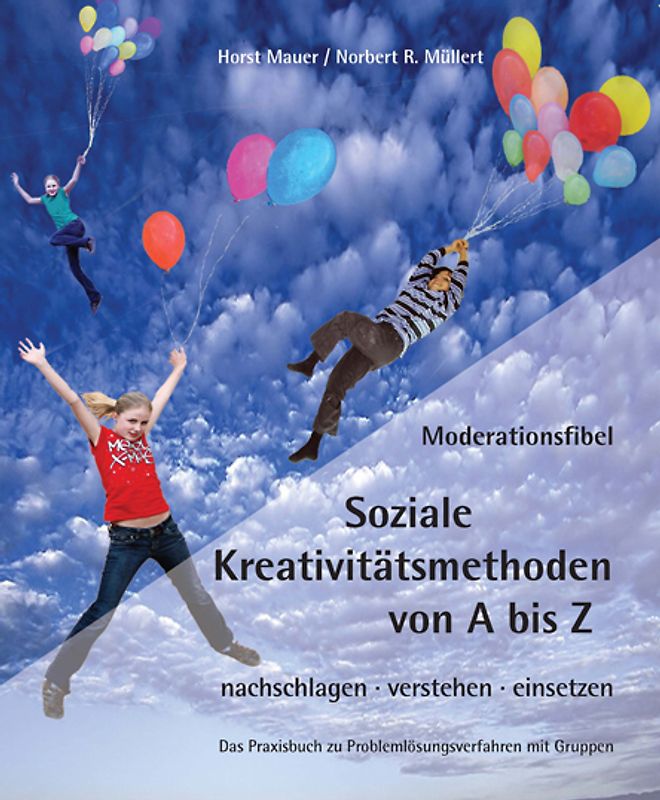 Moderationsfibel - Soziale Kreativitätsmethoden von A - Z