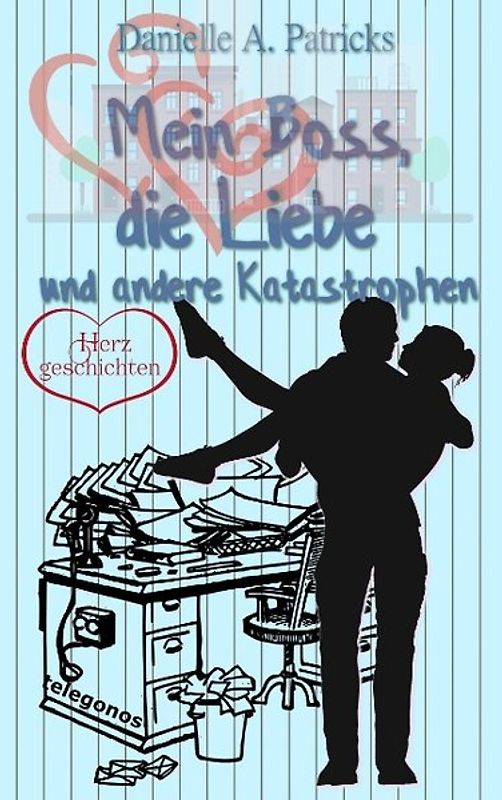 Mein Boss, die Liebe und andere Katastrophen