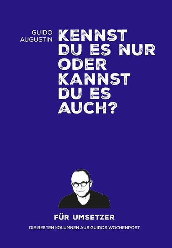 Kennst Du es nur oder kannst Du es auch?