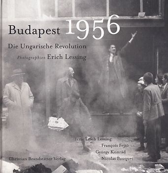 Budapest 1956: Die ungarische Revolution - Erich Lessing [Gebundene Ausgabe]