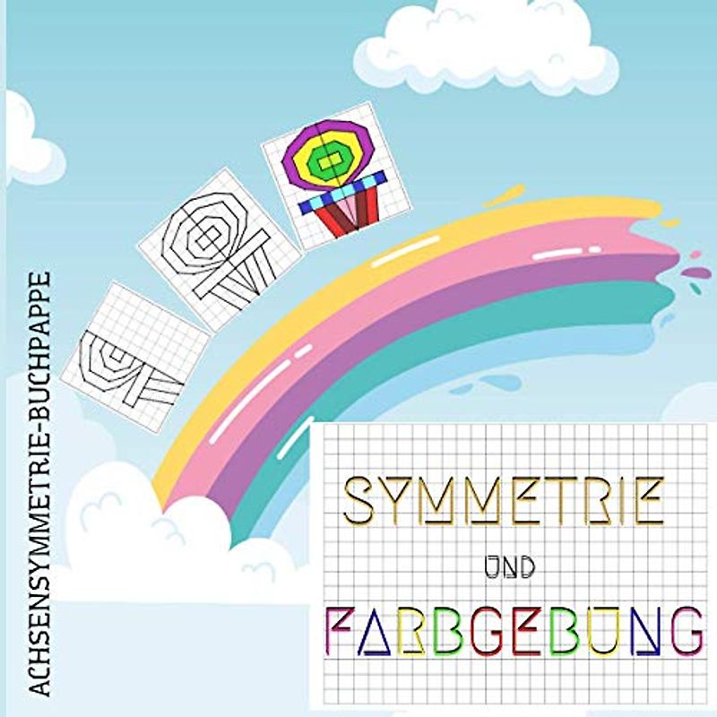 SYMMETRIE UND FARBGEBUNG: ACHSENSYMMETRIE-BUCHPAPPE: 100 Seiten 8,5x8,5" Buch zum Zeichnen und Ausmalen von Rastern für Kinder, Jugendliche und auch ... des Orientierungssinns des Kindes