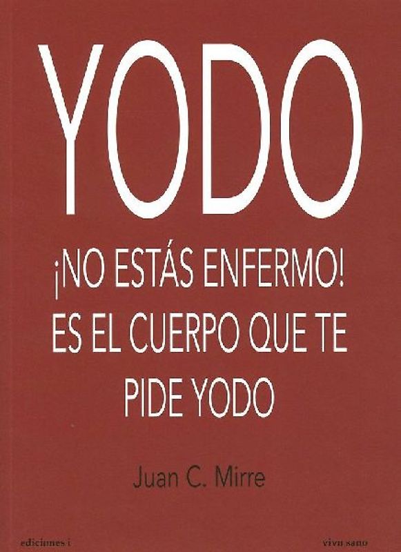 Yodo : ¡no estás enfermo! es el cuerpo el que te pide yodo