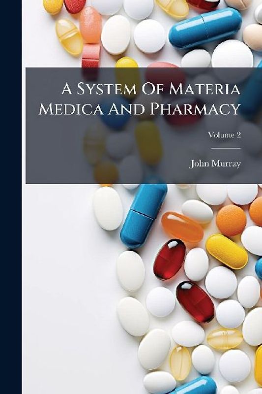 A System Of Materia Medica And Pharmacy