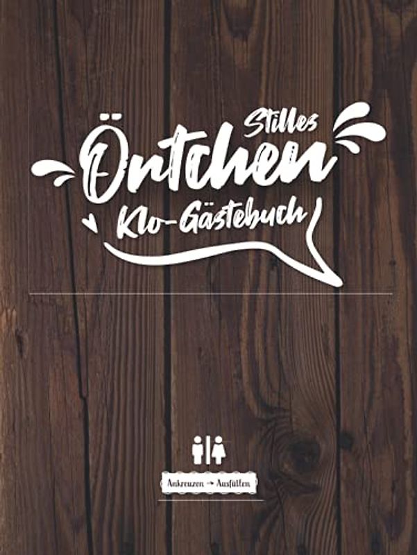 Stilles Örtchen Klo-Gästebuch I Ankreuzen Ausfüllen: WC Klobuch für Gäste als Eintragbuch und Geschenkidee zur Haus oder Ferienwohnung Einweihung. ... lustige Sprüche und Fragen zum eintragen
