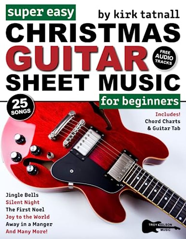 Super Easy Christmas Guitar Sheet Music for Beginners: Guitar TAB for 25 Popular Christmas Carols—Silent Night, Joy to the World, Jingle Bells & More! (Large Print Letter Notes Sheet Music)