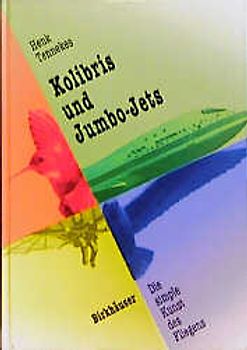 Kolibris und Jumbo-Jets. Die simple Kunst des Fliegens